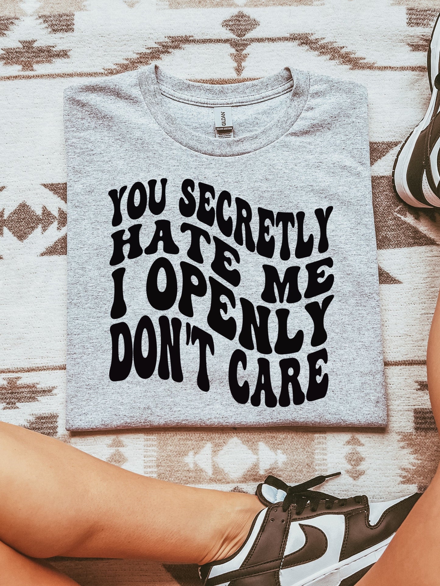 You secretly hate me I openly don’t care