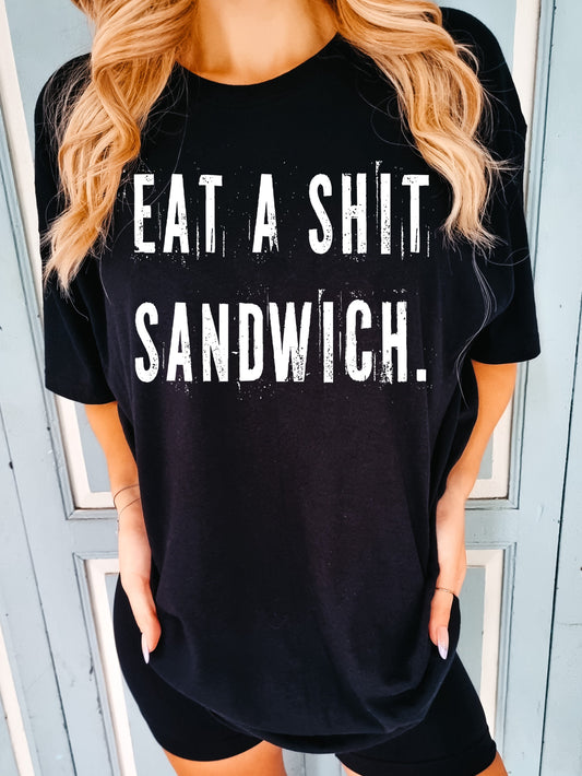 Go Eat A Shit Sandwich