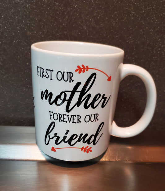 First our Mother~Forever our Friend mug